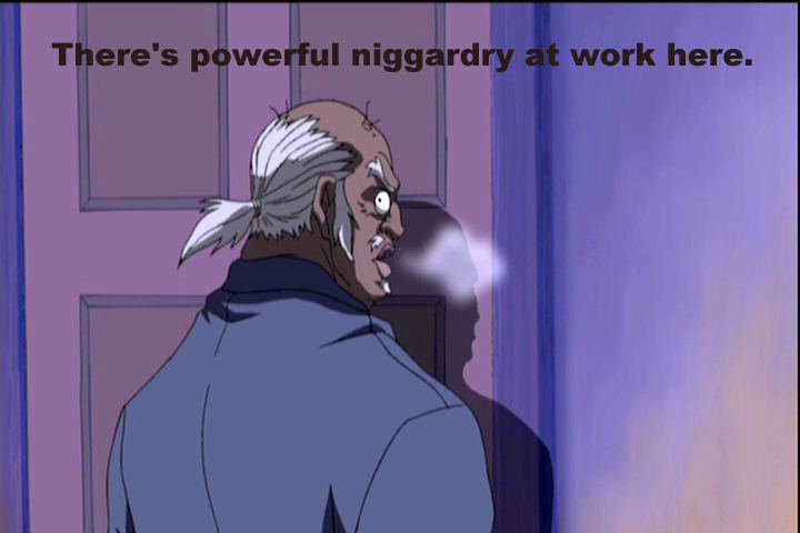 Uncle Ruckus feels powerful niggardry