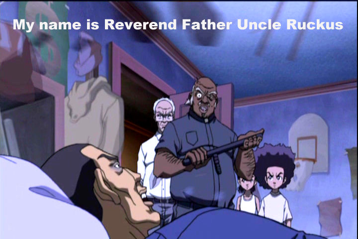 Reverend Father Uncle Ruckus