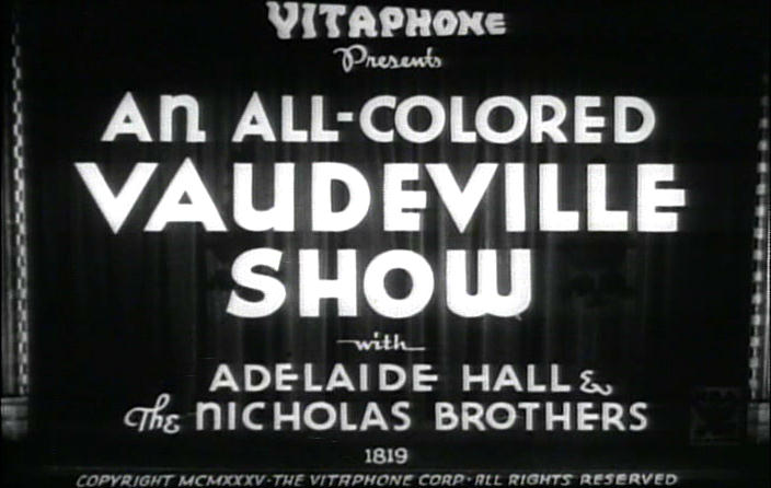 An All-Colored Vaudeville Show starring Adelaide Hall and the Nicholas Brothers