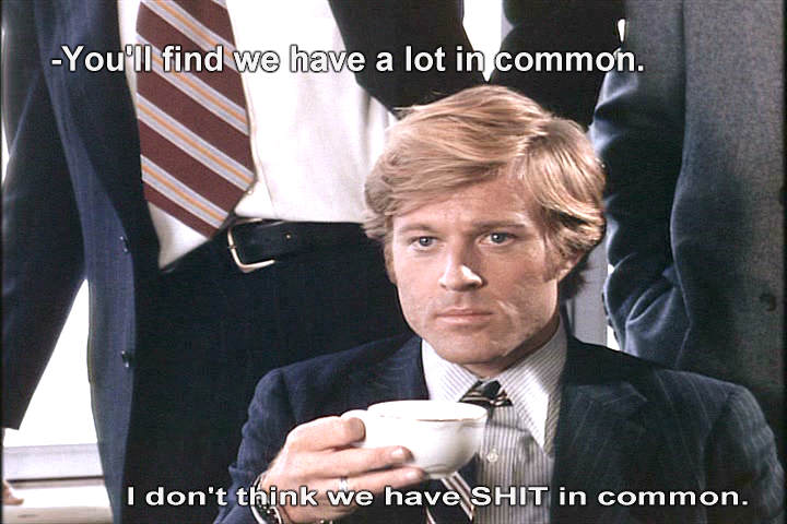 You don't have shit in common with Robert Redford