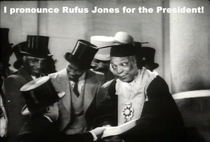 I pronounce Rufus Jones for the President