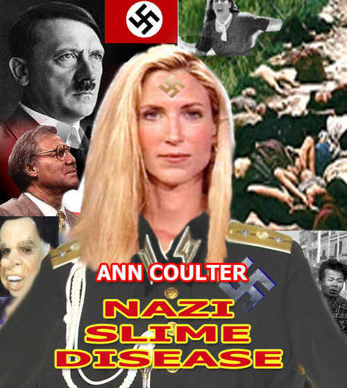 Ann Coulter, Nazi  Obviously, someone put much insightful creative effort into coming up with this description
