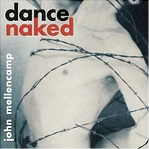 John Mellencamp - Dance Naked