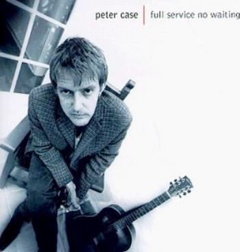 Peter Case full service no waiting