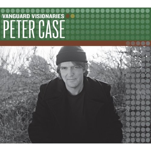 vanguard visionary Peter Case